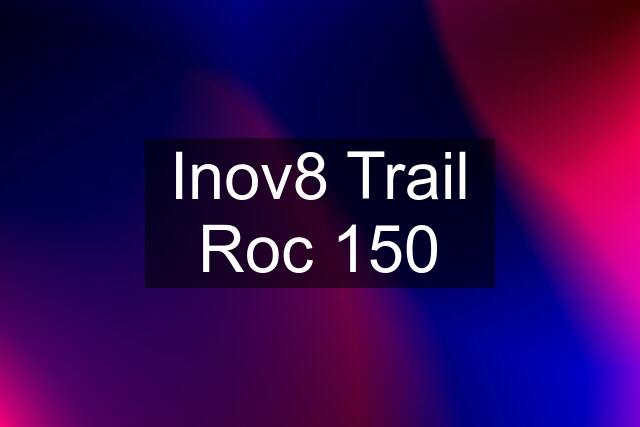 Inov8 Trail Roc 150