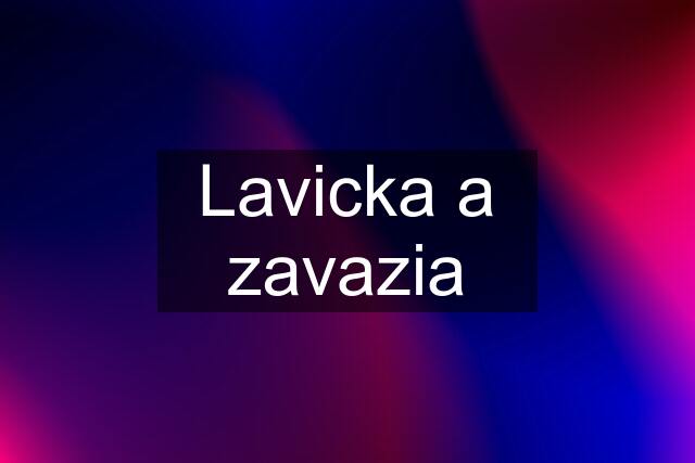 Lavicka a zavazia