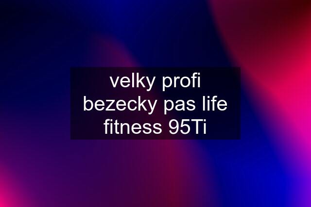 velky profi bezecky pas life fitness 95Ti