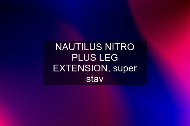 NAUTILUS NITRO PLUS LEG EXTENSION, super stav