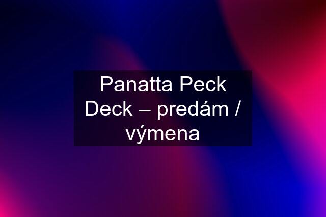 Panatta Peck Deck – predám / výmena