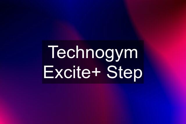 Technogym Excite+ Step