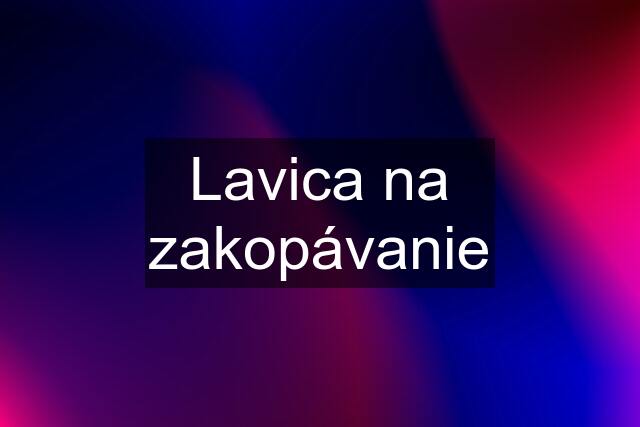 Lavica na zakopávanie