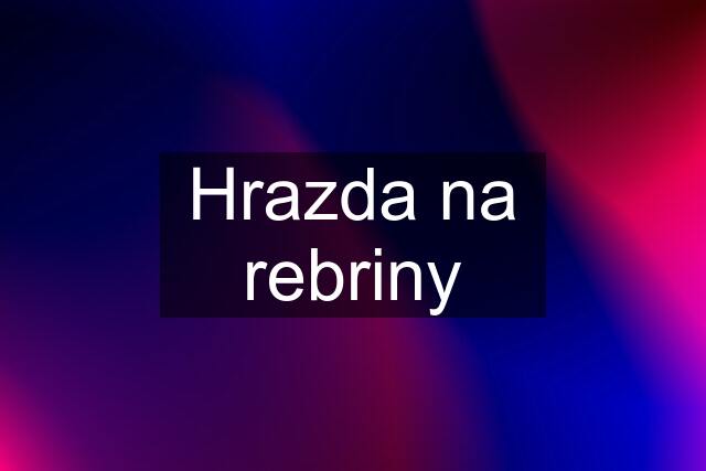 Hrazda na rebriny