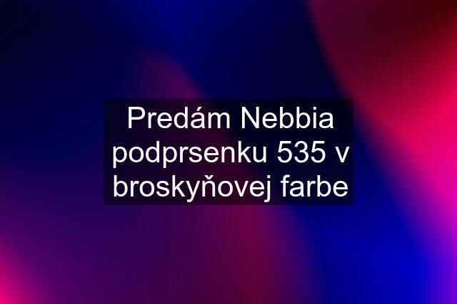 Predám Nebbia podprsenku 535 v broskyňovej farbe