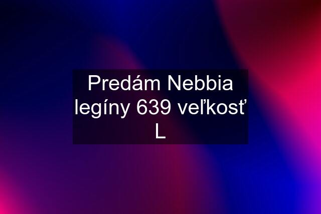 Predám Nebbia legíny 639 veľkosť L