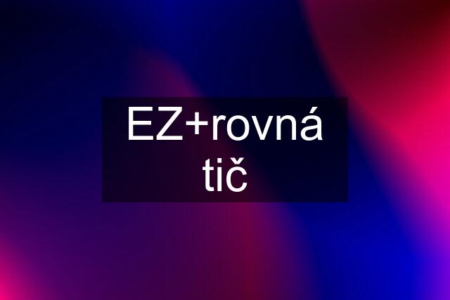 EZ+rovná tič