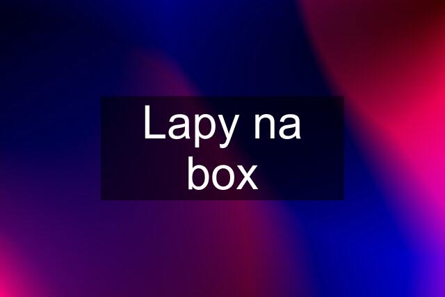 Lapy na box