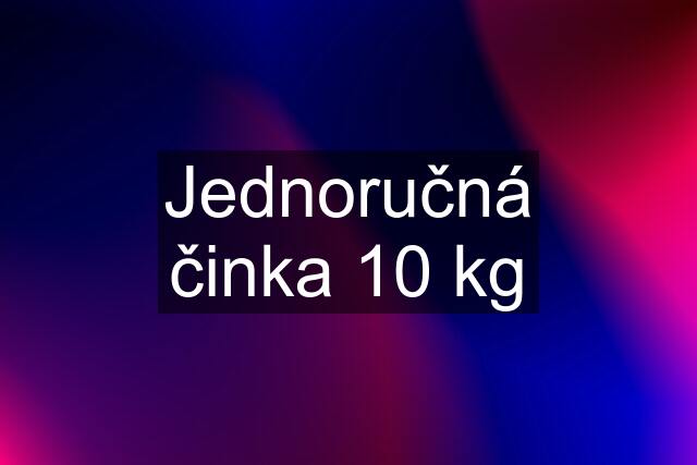 Jednoručná činka 10 kg