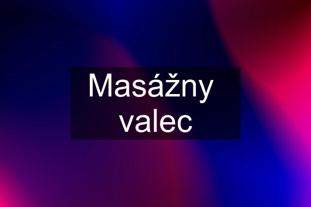 Masážny  valec