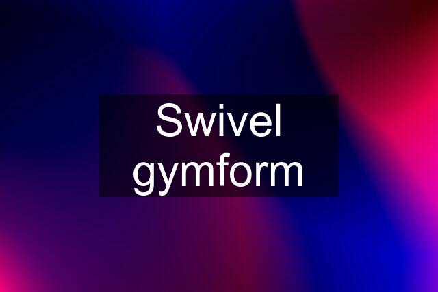 Swivel gymform