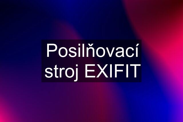 Posilňovací stroj EXIFIT