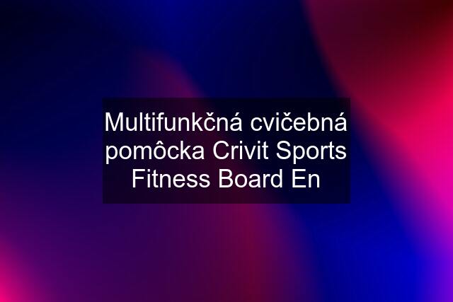 Multifunkčná cvičebná pomôcka Crivit Sports Fitness Board En