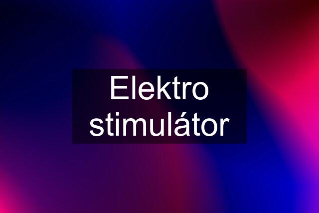 Elektro stimulátor