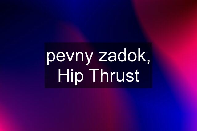 pevny zadok, Hip Thrust