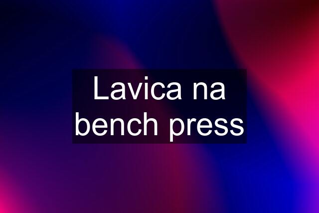 Lavica na bench press