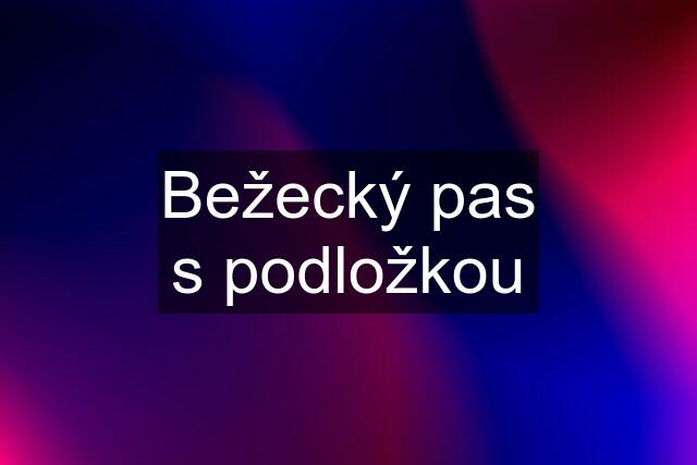 Bežecký pas s podložkou