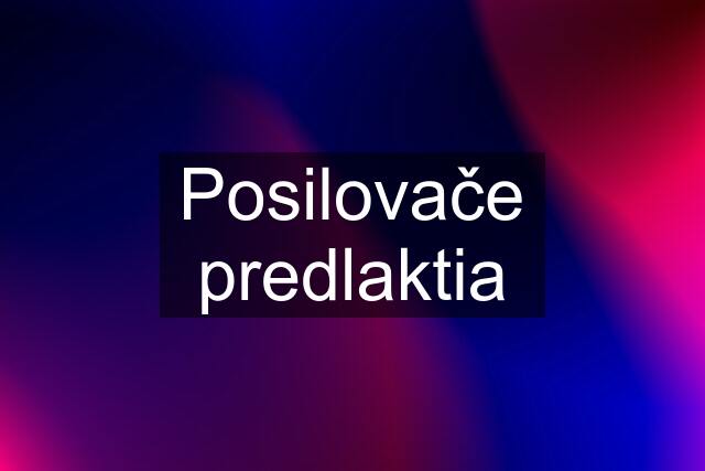 Posilovače predlaktia