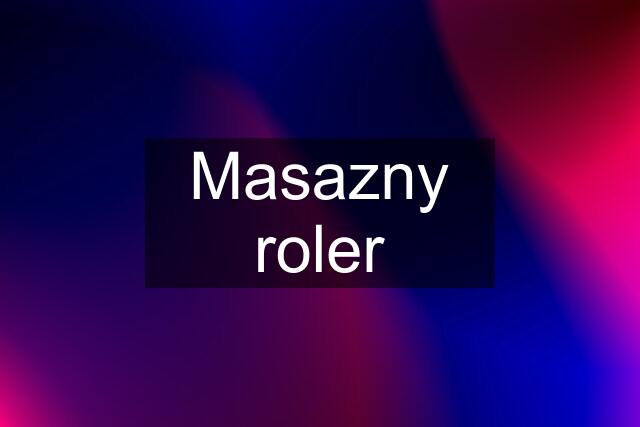 Masazny roler