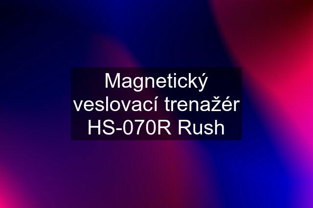 Magnetický veslovací trenažér HS-070R Rush