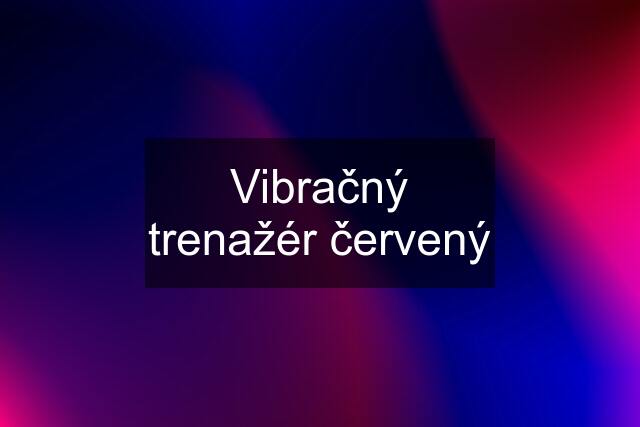 Vibračný trenažér červený