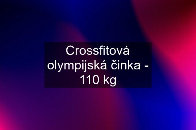 Crossfitová olympijská činka - 110 kg