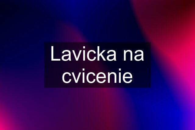 Lavicka na cvicenie