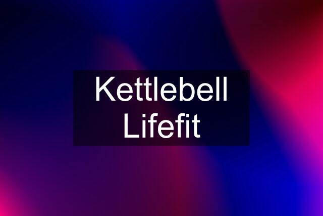 Kettlebell Lifefit