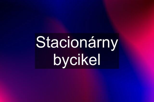 Stacionárny bycikel