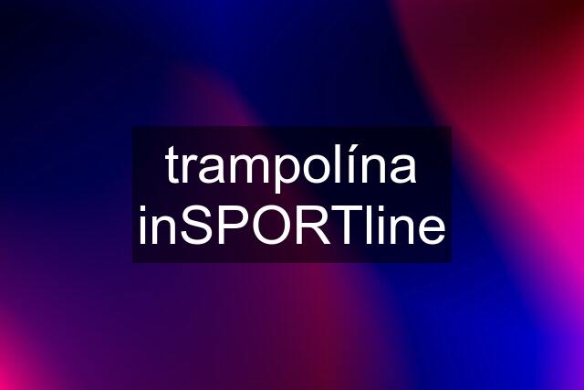 trampolína inSPORTline