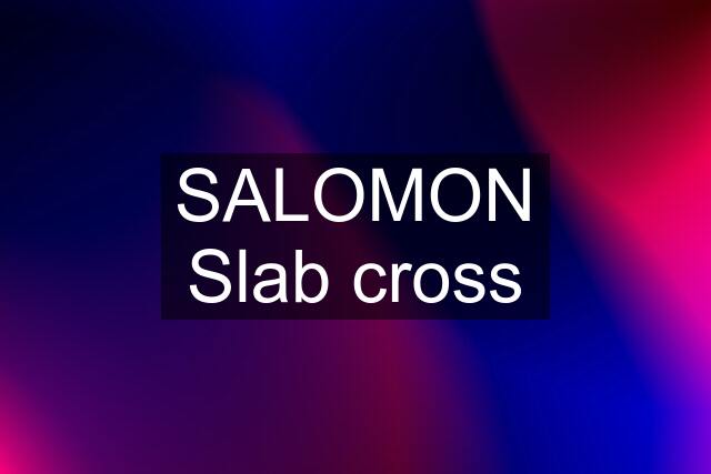 SALOMON Slab cross