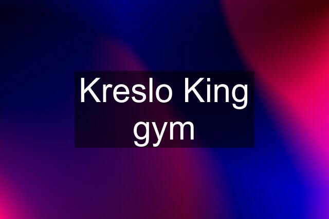 Kreslo King gym