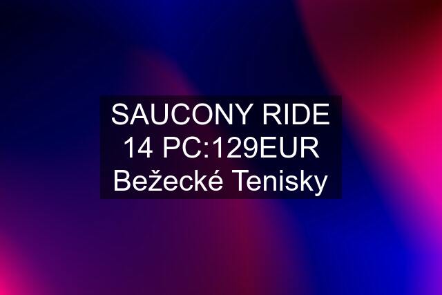 SAUCONY RIDE 14 PC:129EUR Bežecké Tenisky