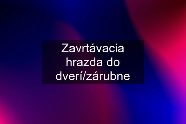 Zavrtávacia hrazda do dverí/zárubne