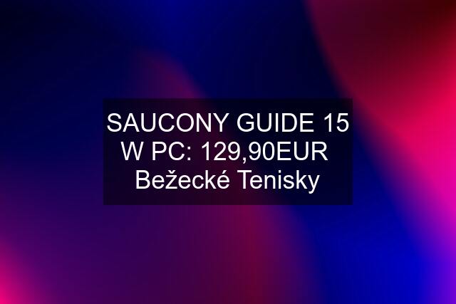 SAUCONY GUIDE 15 W PC: 129,90EUR  Bežecké Tenisky