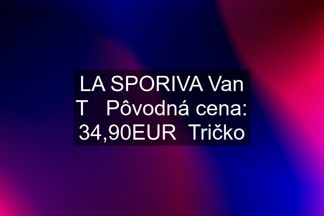 LA SPORIVA Van T   Pôvodná cena: 34,90EUR  Tričko