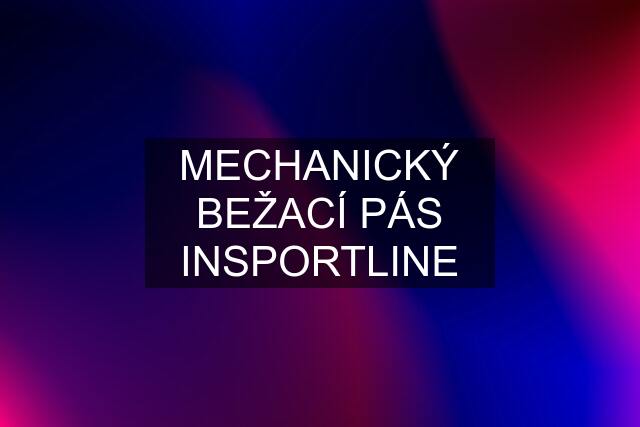 MECHANICKÝ BEŽACÍ PÁS INSPORTLINE