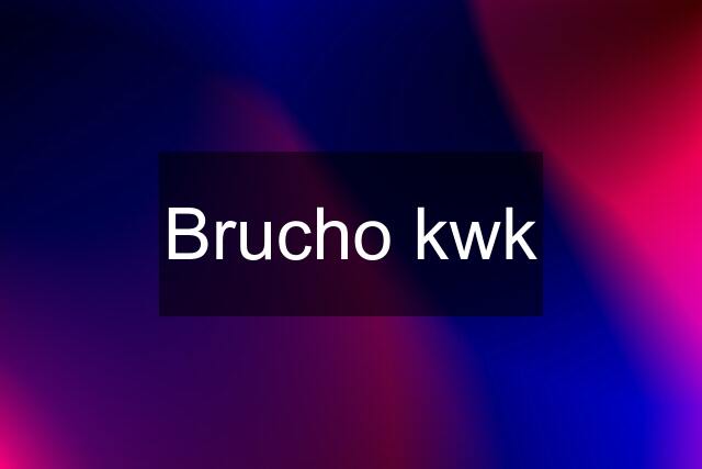 Brucho kwk