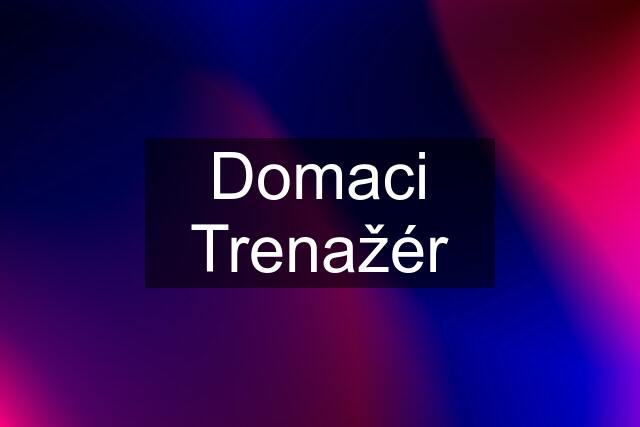 Domaci Trenažér