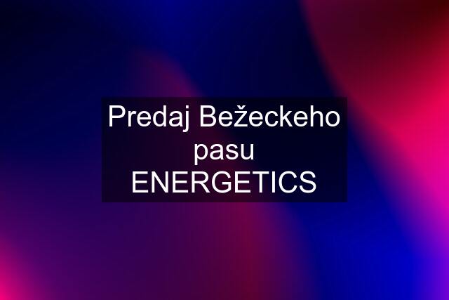 Predaj Bežeckeho pasu ENERGETICS