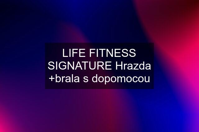 LIFE FITNESS SIGNATURE Hrazda +brala s dopomocou