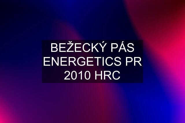 BEŽECKÝ PÁS ENERGETICS PR 2010 HRC