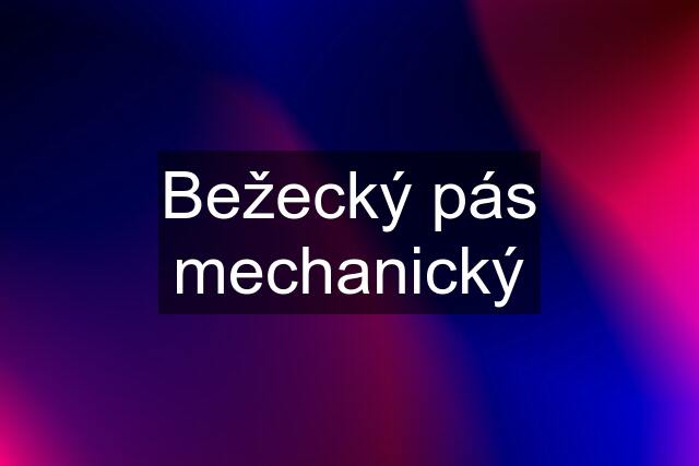 Bežecký pás mechanický