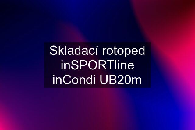 Skladací rotoped inSPORTline inCondi UB20m