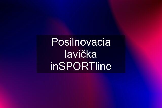 Posilnovacia lavička inSPORTline