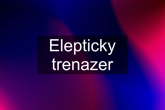 Elepticky trenazer