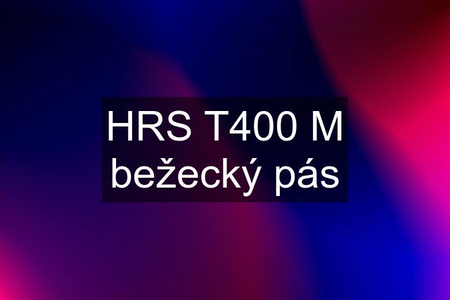 HRS T400 M bežecký pás