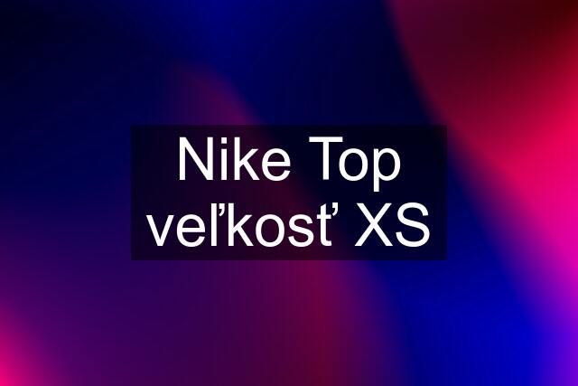 Nike Top veľkosť XS