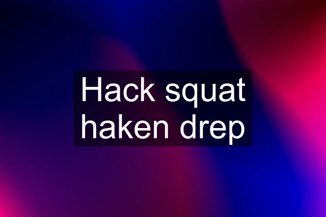 Hack squat haken drep