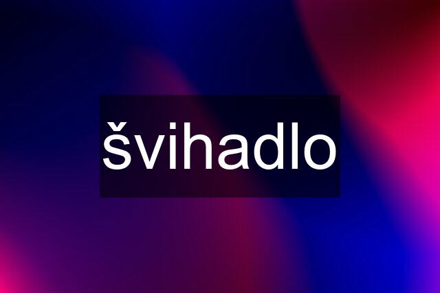 švihadlo